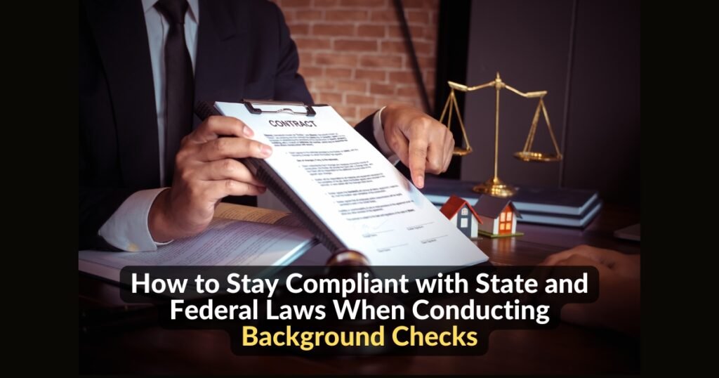 How to Stay Compliant with State and Federal Laws When Conducting Background Checks