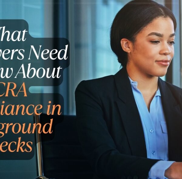What Employers Need to Know About FCRA Compliance in Background Checks