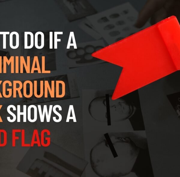 What to Do if a Criminal Background Check Shows a Red Flag